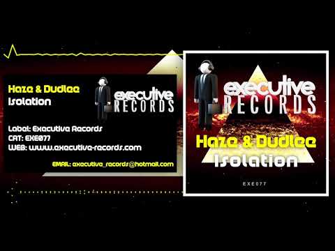 Haze & Dudlee - Isolation - Executive Records