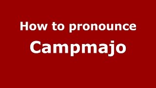How to pronounce Campmajo