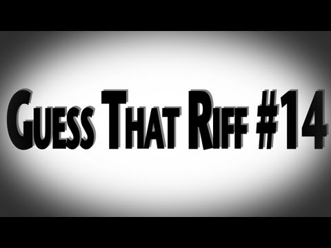 Guess That Riff #14 (CLOSED)