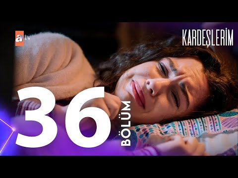 Kardeşlerim 36. Bölümü Yeniden İzliyoruz