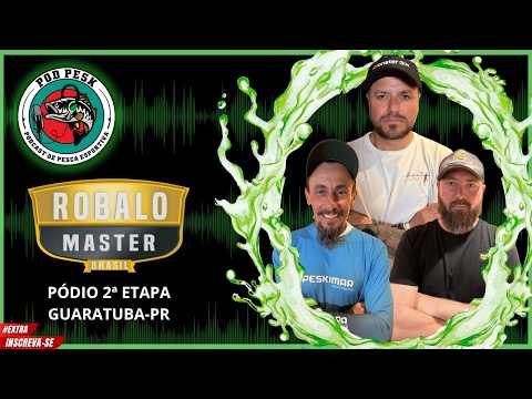 ROBALO MASTER BRASIL - GUARATUBA-PR - PodPesk #EXTRA
