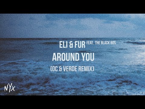 Eli & Fur feat. The Black 80s - Around You (OC & Verde Remix)