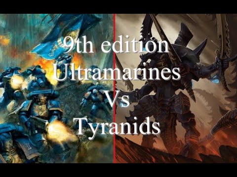 9th edition 40k battle report, Ultramarine space marines vs Tyranids