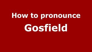How to pronounce Gosfield