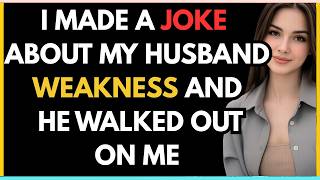 I MADE FUN OF MY HUSBAND'S INSECURITIES. HE SILENTLY WALKED OUT AND NEVER LOOKED BACK