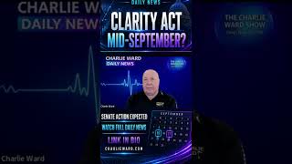 CLARITY ACT: IS MID-SEPTEMBER THE TURNING POINT | Charlie Ward