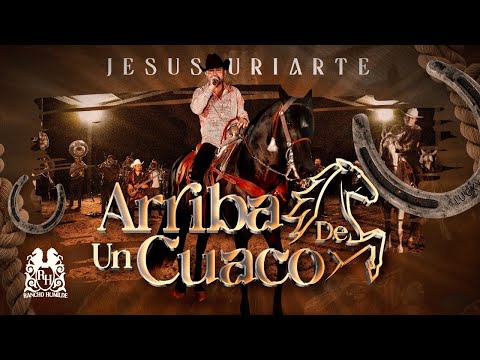Jesus Uriarte - Arriba De Un Cuaco [En Vivo]