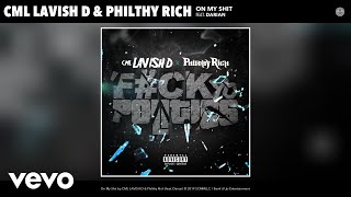 CML LAVISH D, Philthy Rich - On My Shit (Audio) ft. Darian