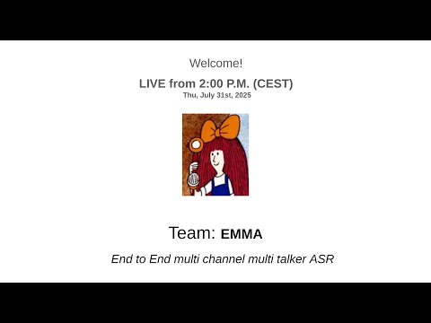 EMMA: End to End multi channel multi talker ASR | JSALT 2025 Closing Day 1 [camera]
