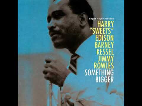 Harry ̲"̲Swee̲t̲s̲"̲ Ed̲i̲s̲o̲n-So̲m̲e̲t̲h̲ing Bi̲g̲g̲e̲r (̲1̲9̲5̲5̲)̲