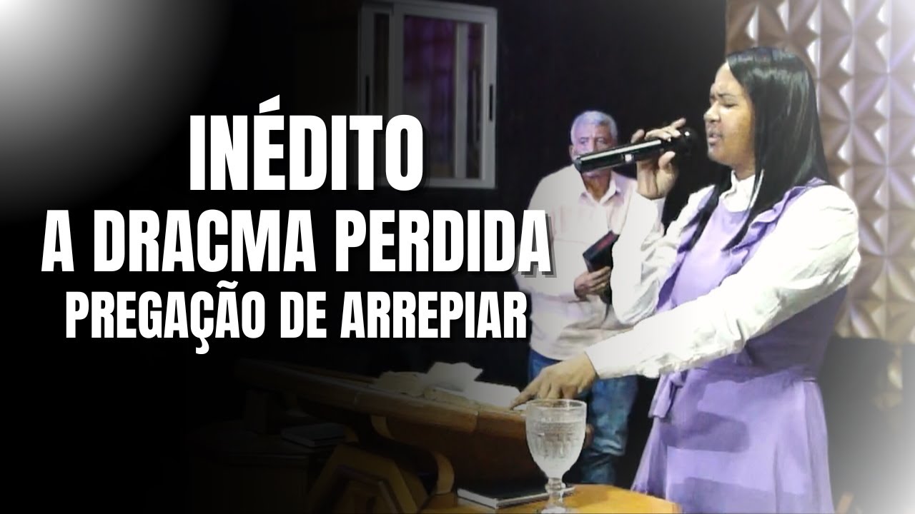 Pregação de Arrepiar [A DRACMA PERDIDA] Pastora Tainara Nascimento