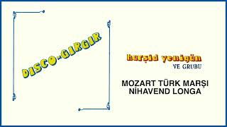 Hurşid Yenigün ve Grubu / Mozart Türk Marşı-Nihavend Longa