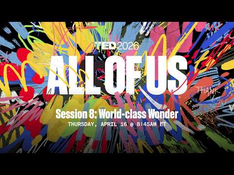 World-class Wonder | Join us live at TED2026 | Thurs. April 16 @ 8:45am ET