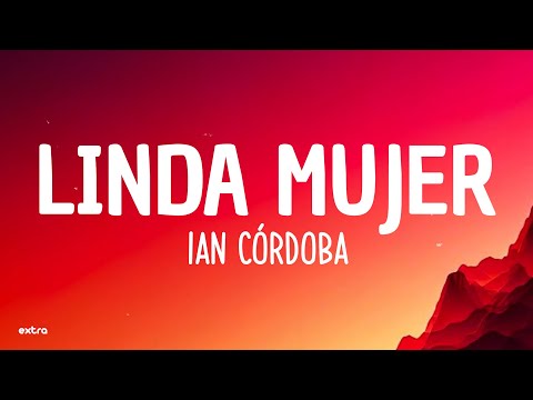 LINDA MUJER - IAN CÓRDOBA (Letra/Lyrics)