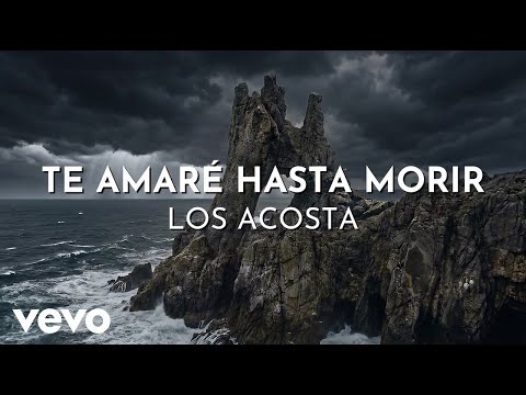 Te Amare Hasta Morir - Los Acosta