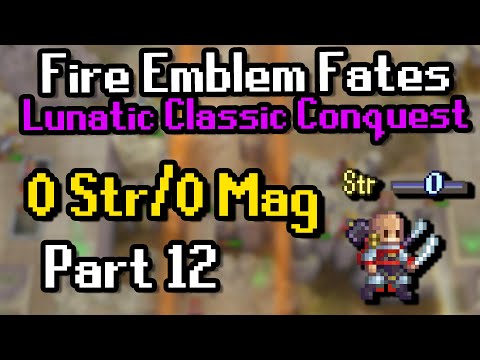 Part 12: Fates Conquest Lunatic with 0 Str/Mag | I want off of Fuga's Wild Ride | Ch20-21