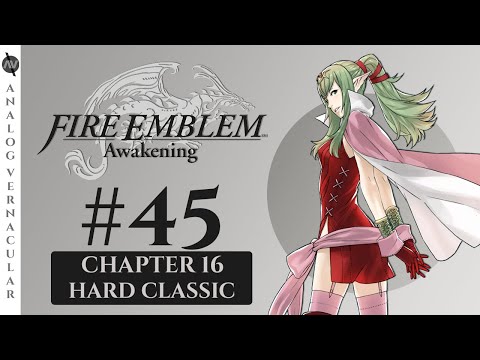 Chapter 16: Naga's Voice | Episode 45 Fire Emblem Awakening | HARD CLASSIC