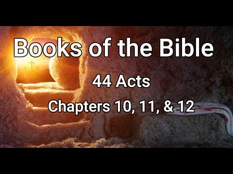 Book of the Bible: 44 Acts Chapter 10, 11 & 12