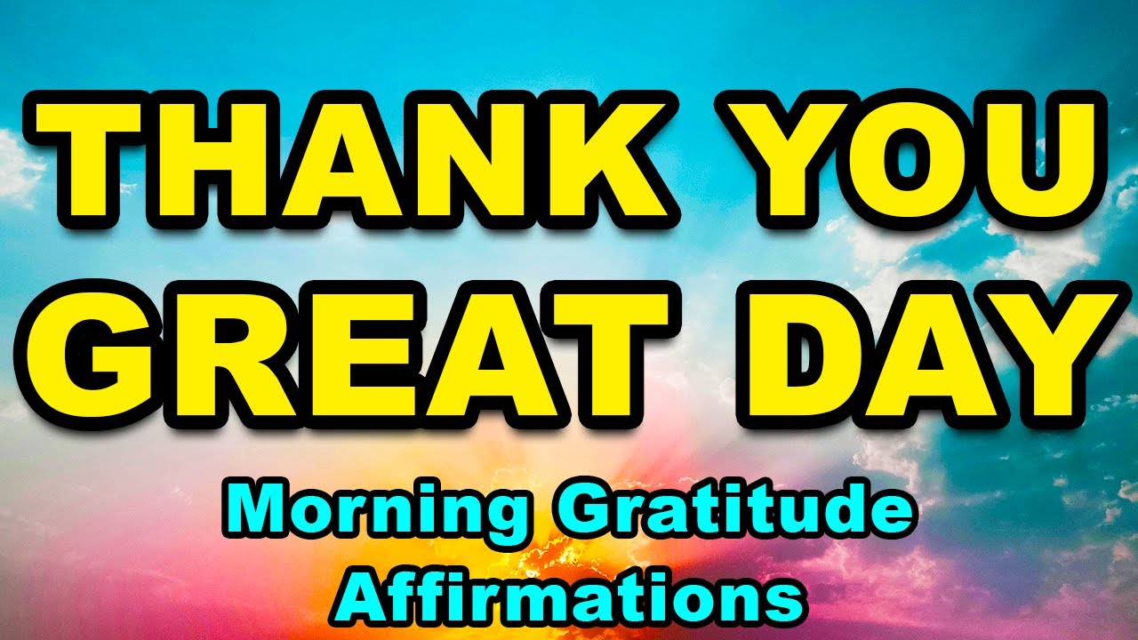 Thank You For A Great Day | Positive Affirmations Morning Gratitude | Abundance And Positive Energy