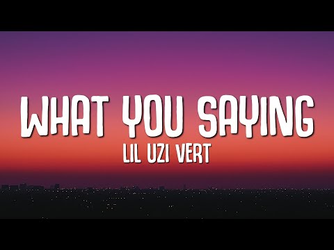 Lil Uzi Vert - What You Saying (Lyrics)