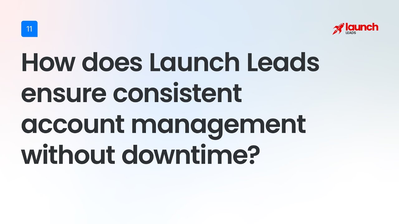How Launch Leads Ensures Consistent Account Management