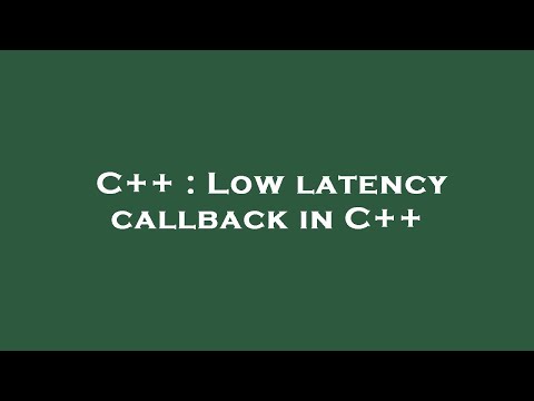 C++ : Low latency callback in C++