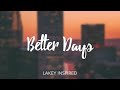 LAKEY INSPIRED - Better days - for 1 hour