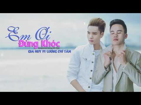 Em ơi đừng khóc - Gia Huy
