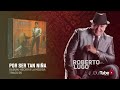 Roberto Lugo - Por Ser Tan Niña (Audio Oficial) | Salsa Romántica