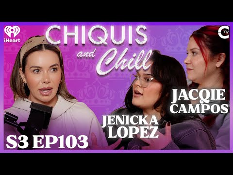 Daddy Issues, Mommy Issues and Everything In Between | Chiquis and Chill S3, Ep 103