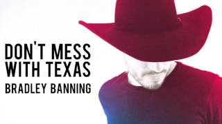 Bradley Banning - Don&#39;t Mess With Texas (Official Audio)