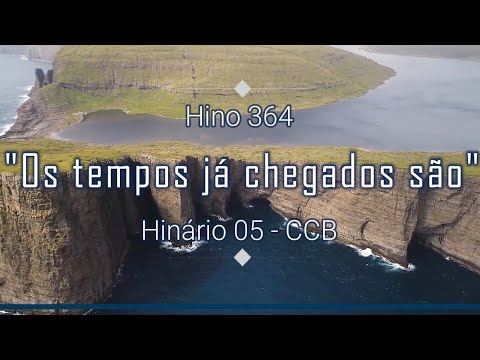 Hino 364 - Os tempos já chegados são...- H05 CCB