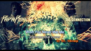 Papa Roach - Wish You Never Met Me (Instrumental Cover)