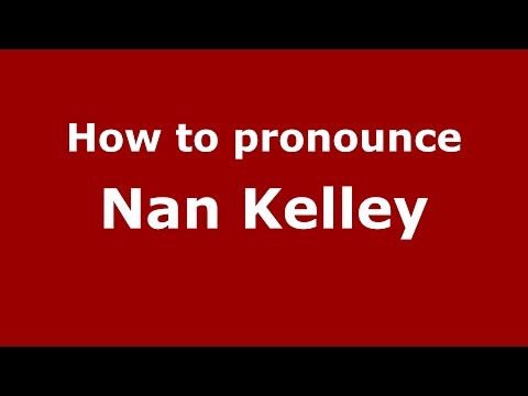 How to pronounce Nan Kelley (American English/US) - PronounceNames.com