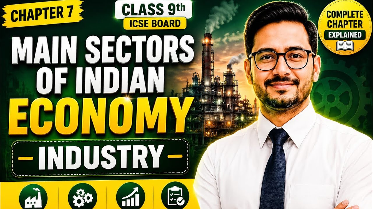 Chapter 7 , Main sectors of indian Economy: Industry, ICSE BOARD