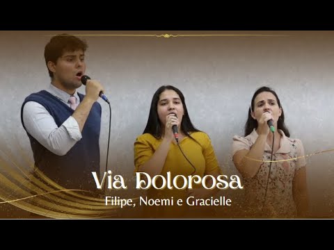Via Dolorosa - Filipe, Noemi e Gracielle | Tabernáculo da Fé em Santo Amaro - SP