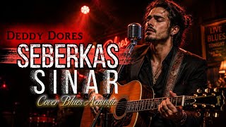 Download lagu Seberkas Sinar - Deddy Dores (cover blues akustik full band) suara serak bikin merinding!! mp3