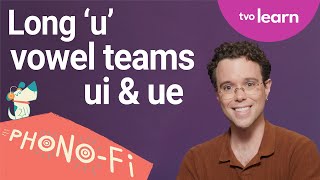 Lesson 20: Letter sounds, including long U vowel teams 'ui' and 'ue'  | Phono-Fi | TVO Learn