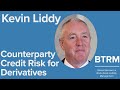 Kevin Liddy Counterparty Credit Risk For Derivatives