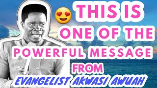 THIS IS ONE OF THE POWERFUL MESSAGE FROM EVANGELIST AKWASI AWUAH