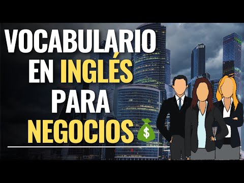 INGLES PARA NEGOCIOS | VOCABULARIO BASICO | Aumenta tu vocabulario para cerrar tratos!