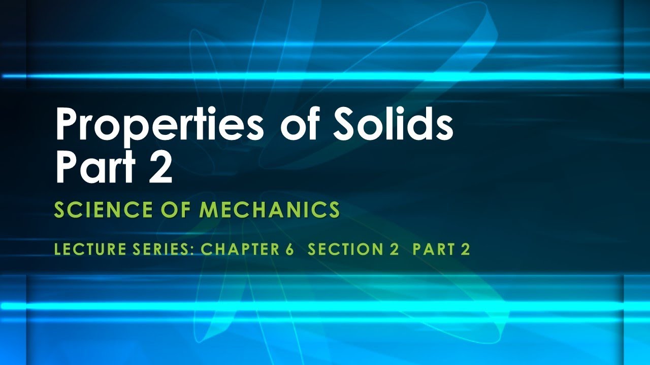 Properties of Solids Part 2 – Science of Mechanics