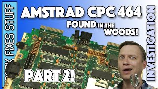 An Amstrad CPC 464 Found in the Woods PART 2... Retro Computing Hell.