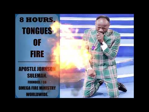 Tongues of Fire - Apostle Johnson Suleman (8 Hours)