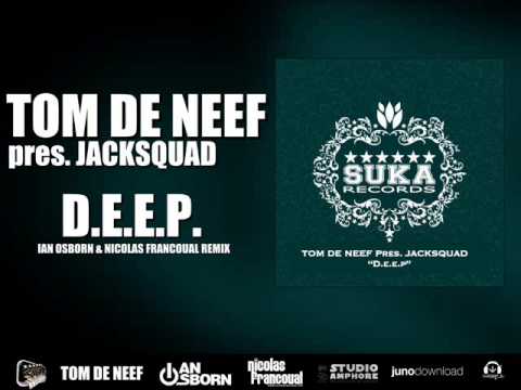 Tom De Neef Pres Jacksquad - D.E.E.P (Ian Osborn & Nicolas Francoual Remix)