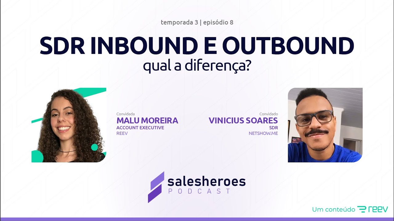 SDR Inbound e Outbound: Qual a diferença? - Malu e Vinícius Soares | SalesHeroes Podcast | [T3] Ep#8