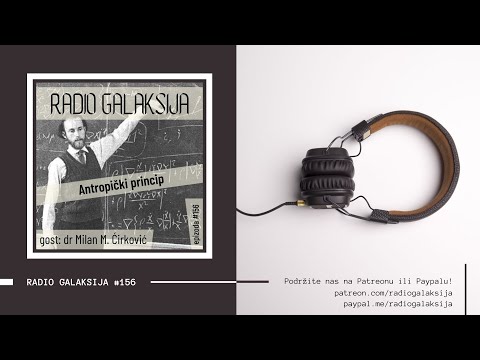 Radio Galaksija #156: Antropički princip (dr Milan M. Ćirković) [20-09-2022]