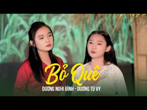 Bỏ Quê - Dương Nghi Đình ft Dương Tú Vy (MV Official)