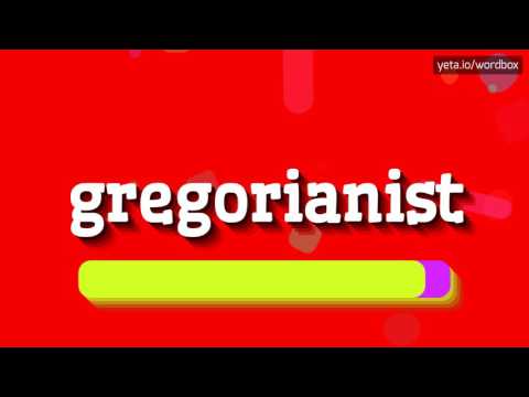 GREGORIANIST - HOW TO SAY GREGORIANIST? #gregorianist