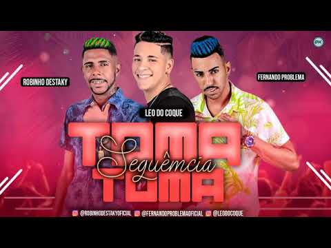 ROBINHO DESTAKY, FERNANDO PROBLEMA E LEO DO COQUE - TOMA SEGUÊMCIA TOMA - MÚSICA NOVA